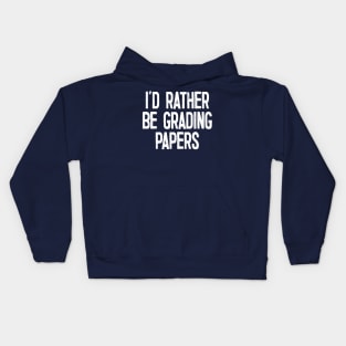 I'd Rather Be Grading Papers Kids Hoodie